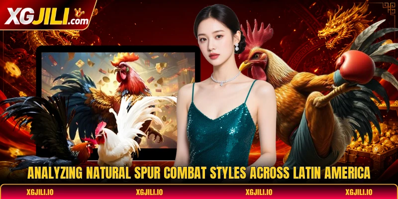 Analyzing natural spur combat styles across Latin America Analyzing natural spur combat styles across Latin America