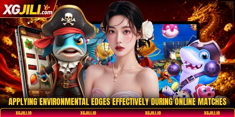 Applying environmental edges effectively during online matches Applying environmental edges effectively during online matches