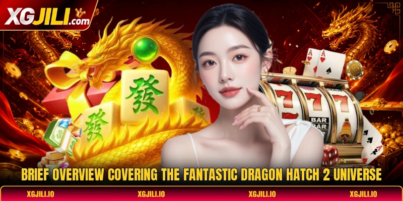 Brief overview covering the fantastic dragon hatch 2 universe Brief overview covering the fantastic dragon hatch 2 universe