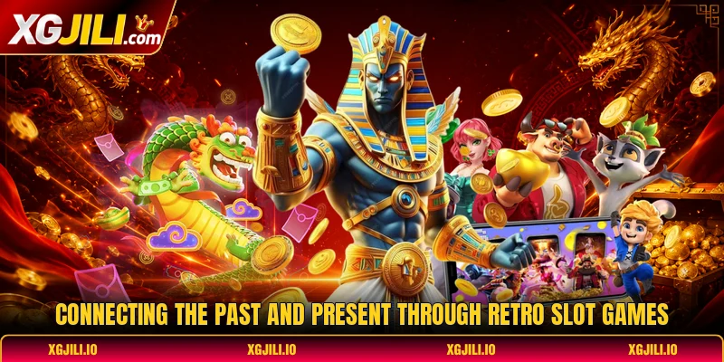 Connecting the past and present through retro slot games Connecting the past and present through retro slot games