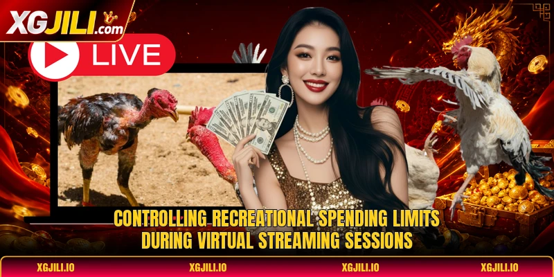 Controlling recreational spending limits during virtual streaming sessions Controlling recreational spending limits during virtual streaming sessions
