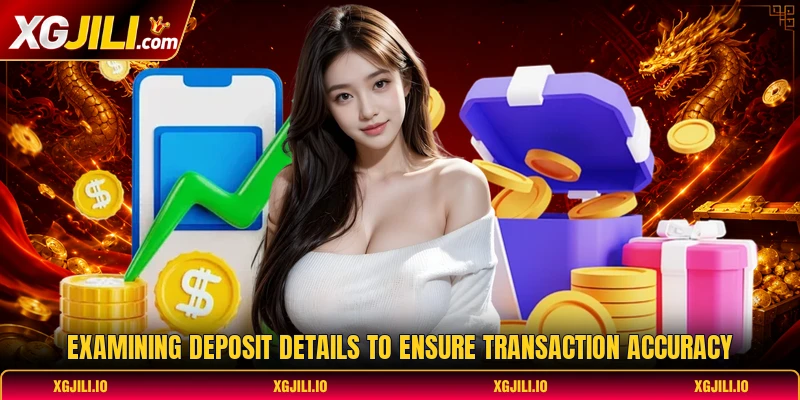 Examining deposit details to ensure transaction accuracy