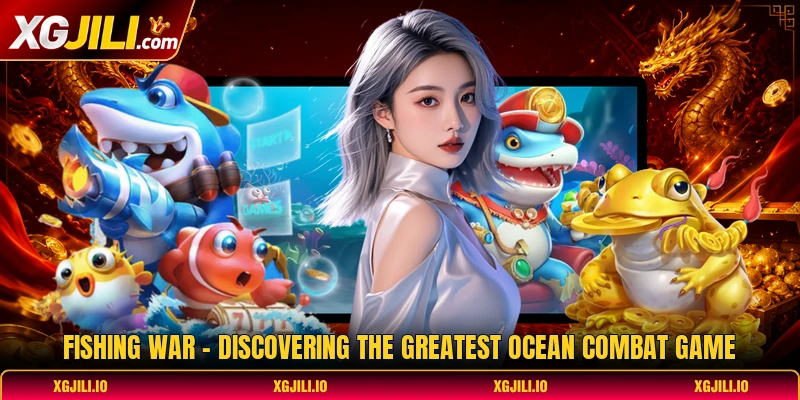 Fishing War - Discovering The Greatest Ocean Combat Game