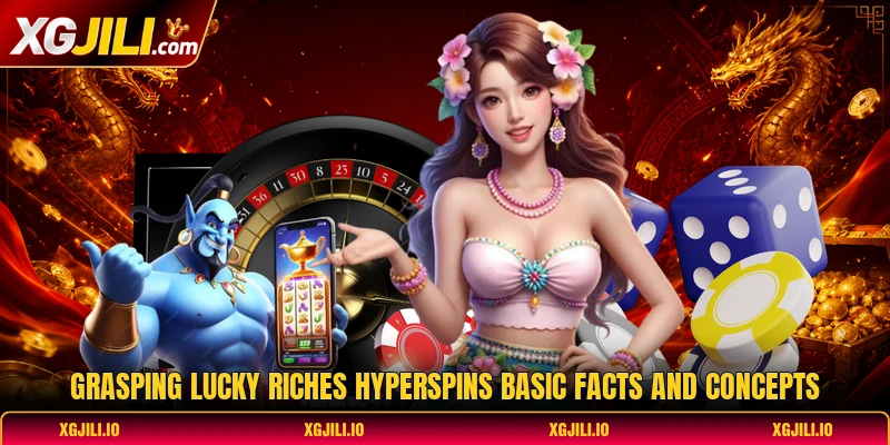 Grasping lucky riches hyperspins basic facts and concepts Grasping lucky riches hyperspins basic facts and concepts