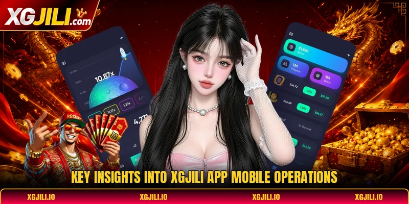 Key insights into XGJILI app mobile operations