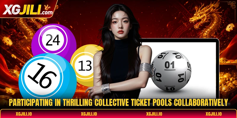 Participating in thrilling collective ticket pools collaboratively Participating in thrilling collective ticket pools collaboratively