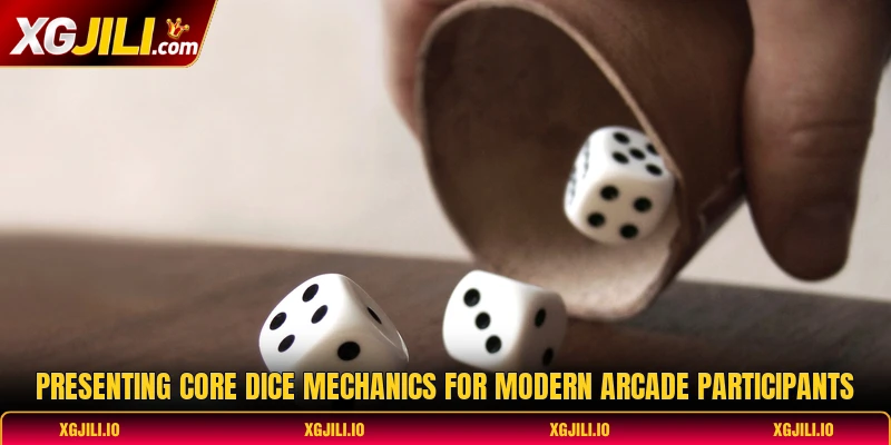 Presenting core dice mechanics for modern arcade participants Presenting core dice mechanics for modern arcade participants