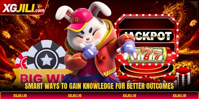Smart ways to gain knowledge for better outcomes