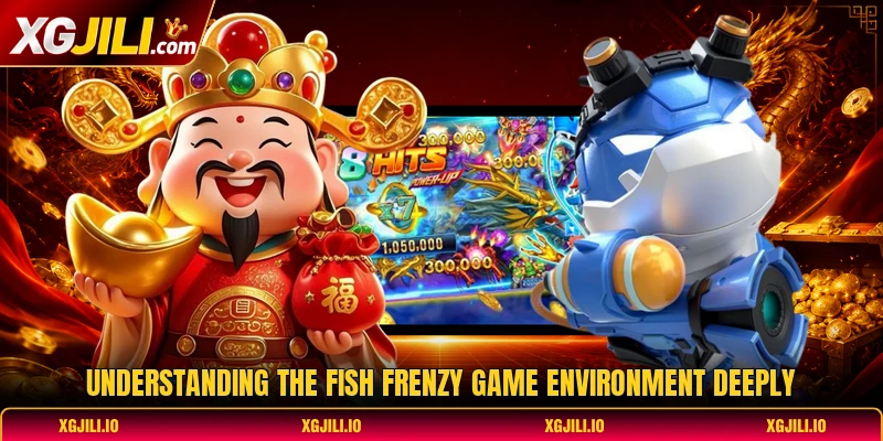 Understanding the fish frenzy game environment deeply Understanding the fish frenzy game environment deeply